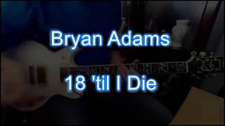 Bryan Adams  18 til I Die Guitar Cover [upl. by Wyn]