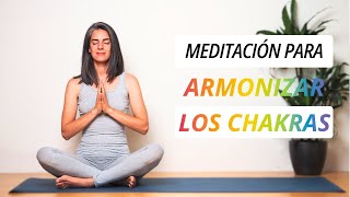 Meditación para armonizar los Chakras [upl. by Frasco964]