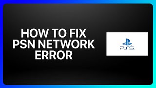 How To Fix Psn Network Error On Ps5 Tutorial [upl. by Lytsyrk]