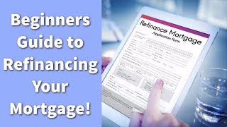 Mortgage Refinancing 101 Everything You Need to Know [upl. by Atidnan]