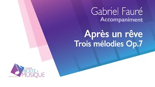 G Fauré  Après un rêve 3 songs Op 7 piano accompaniment [upl. by Schurman]