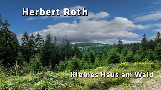 Herbert Roth  Kleines Haus am Wald [upl. by Gensmer]