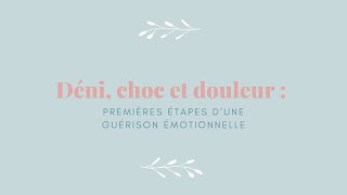 Déni choc et douleur  premières étapes d’une guérison émotionnelle [upl. by Hepsibah]