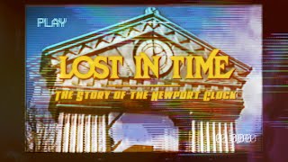 LOST IN TIME The Story of the Newport Clock [upl. by Tsirc]