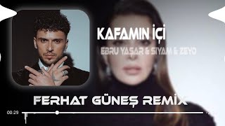 Ebru Yaşar amp Siyam amp Zeyd  Kafamın İçi Alev Alev  Ferhat Güneş Remix [upl. by Elfrida]