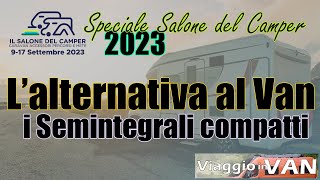 SALONE DEL CAMPER 2023 PARMA  👉 I semintegrali compatti 😀 Lalternativa al Van [upl. by Anead170]