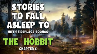 The Hobbit Audiobook Chapter 6  With Fireplace Sounds  ASMR Bedtime Story [upl. by Tobie]