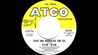 1971 HITS ARCHIVE Toast And Marmalade For Tea  Tin Tin mono 45 [upl. by Elder314]