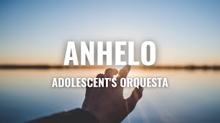 Adolescents Orquesta  Anhelo Letra Oficial [upl. by Eannyl513]