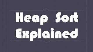 Heap Sort explained [upl. by Odlanyar]