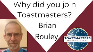 Why did you join Toastmasters Brian Rouley [upl. by Lorena]