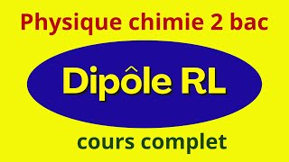 Dipôle RL 2 bac  cours complet [upl. by Nanahs]