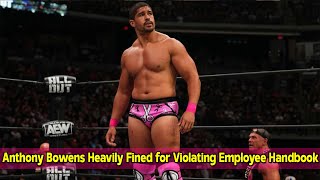 Anthony Bowens Heavily Fined for Violating AEW Employee Handbook [upl. by Wendolyn764]