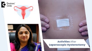 Recovery after Laparoscopic Hysterectomy When to resume Activities  DrSahana K PDoctors Circle [upl. by Marlen767]