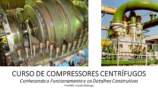 LANÇAMENTO CURSO DE COMPRESSORES CENTRÍFUGOS Conhecendo o funcionamento e os detalhes construtivos [upl. by Witherspoon]