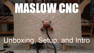 Maslow CNC Setup Unboxing and Intro [upl. by Obe]