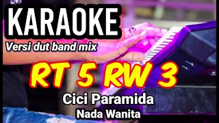 RT 5 RW 3  Cici Paramida  Karaoke dut band mix nada wanita  Lirik [upl. by Aldridge575]