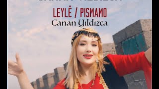 CANAN YILDIZCA  GRANÎ LEYLÊ  PISMAMO 4K VIDEO [upl. by Concha365]