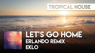 Eklo  Let’s Go Home Erlando Remix [upl. by Togram]