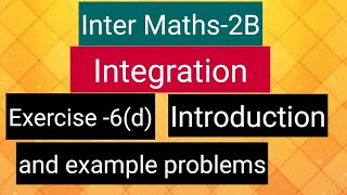 Inter Maths2BIntegration  exercise 6d Introduction and important example problems [upl. by Naharba623]