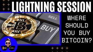 LIGHTNING SESSION Where To Buy Bitcoin [upl. by Neddie]