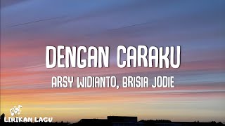 Arsy Widianto Brisia Jodie  Dengan Caraku Video Lirik [upl. by Isidro]