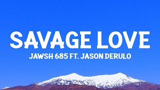 Jawsh 685  Savage Love feat Jason Derulo Lyrics [upl. by Nylrem]