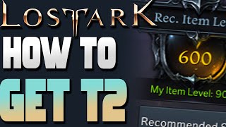 How To Unlock Tier 2 Gear Guide 302 802 iLvl  Getting 600 Item Level  Lost Ark [upl. by Eldnar]