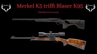 Merkel K5 trifft Blaser K95 im Vergleich [upl. by Gustavus887]