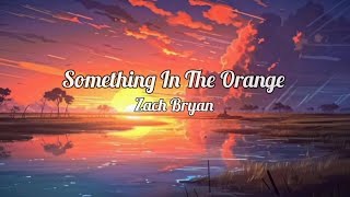 Zach Bryan  Something In The Orange lyrics [upl. by Lasyrc]