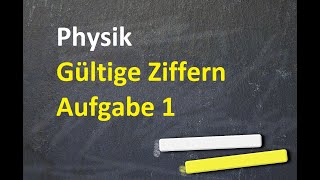 Physik  Gültige Ziffern  Aufgabe 1 [upl. by Dredi]