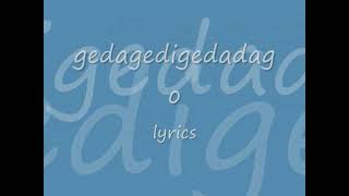 gegagedigedagedago  lyrics [upl. by Arted]