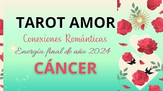 🌹CÁNCER No harán falta palabras😍Romanticismo diversión y pasión✨AMOR CONEXIONES FINAL AÑO 2024 [upl. by Penni902]