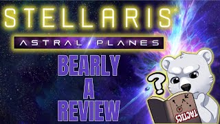 NEW STELLARIS DLC ASTRAL PLANES REVIEW [upl. by Sturges]