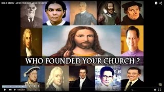 BIBLE STUDY  WHO FOUNDED YOUR CHURCH [upl. by Thissa6]