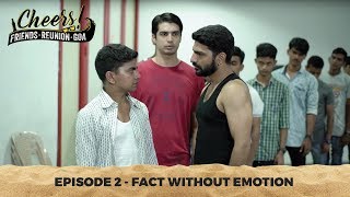 Cheers  Friends Reunion Goa  Web Series  Episode 2  Fact Without Emotion  Cheers [upl. by Llerrut]