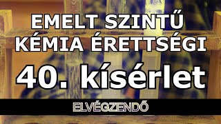 Emelt szintű kémia érettségi  40 kísérlet leírás [upl. by Ynavoj]