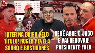 🚨 INTER SE APROXIMA DO LÍDER E SONHA COM TÍTULO  RENÊ ABRE O JOGO E ROGEL TAMBÉM  PRESIDENTE FALOU [upl. by Hackett577]