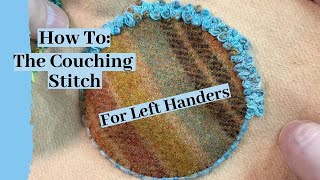 How To A Step by Step Tutorial on The Couching Stitch with Instructions For Left Handers [upl. by Eentroc]