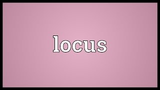 Locus Meaning [upl. by Flossie]