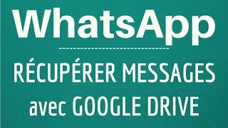 RECUPERER MESSAGE WhatsApp comment récupérer discussion ou conversation WhatsApp avec Google Driv [upl. by Evilo588]