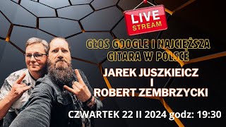 GŁOS GOOGLE I NAJCIĘŻSZA GITARA W POLSCE czyli JAREK JUSZKIEWICZ I ROBERT ZEMBRZYCKI LIVE [upl. by Nohsauq594]