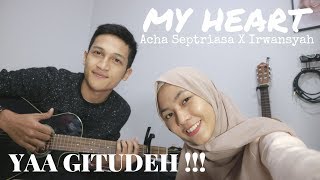 My Heart  Acha Septriasa ft Irwansyah  Cover by Aldhi amp Feby   Yaa tapi gitudeh [upl. by Ayita51]