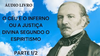 Áudio Livro quotO Céu e o Infernoquot 1865  Allan Kardec  Parte 12 [upl. by Marie264]