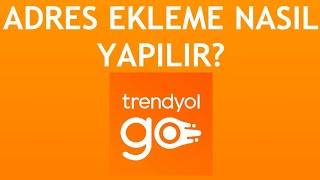 Trendyol Go Adres Ekleme Nasıl Yapılır [upl. by Ephrem476]