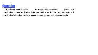 The action of helicase creates a fragments dna fragments and replication bubbles [upl. by Rozella]