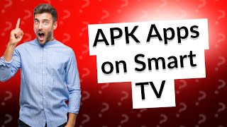 Can I download APK apps on Smart TV [upl. by Byrom]