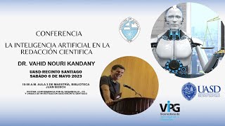 Conferencia quotLa Inteligencia Artificial En La Redacción Científicaquot por el Dr Vahid Nouri Kandany [upl. by Grote]