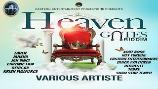 Heaven Gates Riddim Mix Eastern Ent  Chronic Law Jahshii Jah Vinci Laden ReniGAD Xout Boss [upl. by Danna184]