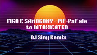 FIGO amp SAMOGONY  PifPaf ALE TO INTOXICATED Remix [upl. by Irah]